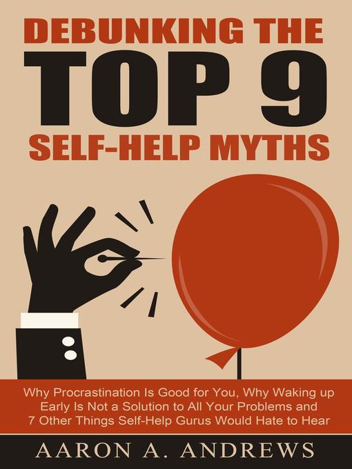 Title details for Debunking the Top 9 Self-Help Myths by Aaron A. Andrews - Available